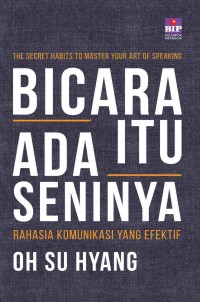 Image of Bicara Itu Ada Seninya : Rahasia Komunikasi yang Efektif